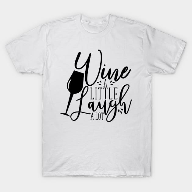 Wine a little laugh a lot- calligraphy text with wineglass T-Shirt by bob2ben